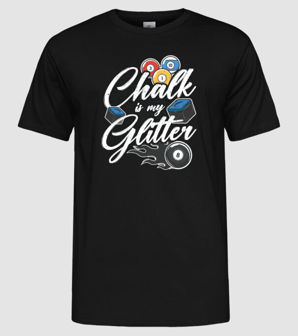Chalk is my glitter model negru pe tricou
