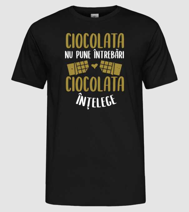 ciocolata nu pune întrebări, ciocolata înțelege model negru pe tricou