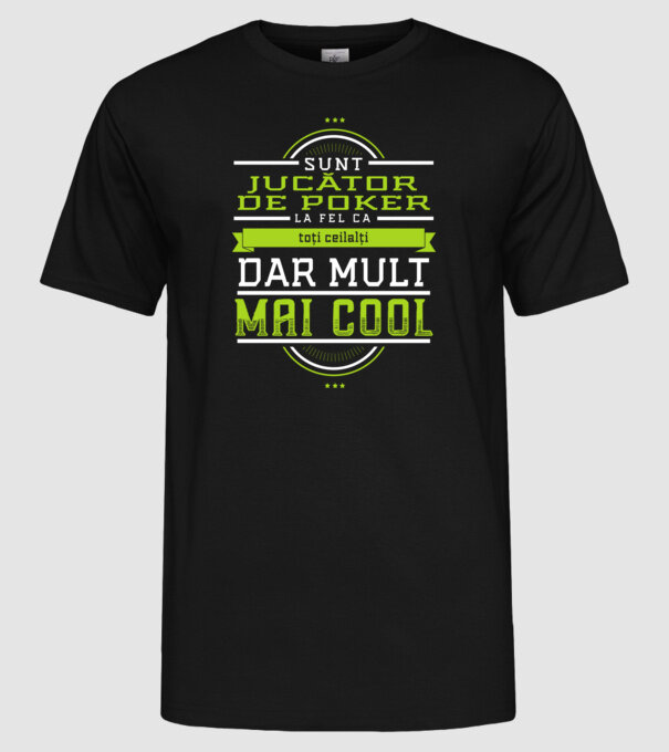 Sunt jucător de poker, la fel ca toți ceilalți, dar mult mai cool model negru pe tricou