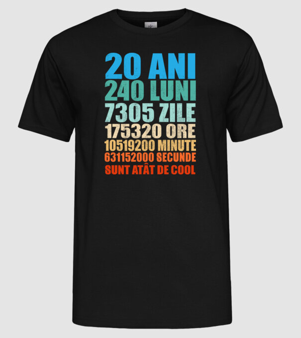 De 20 ani - luni - zile - ore - minute - secunde - sunt atât de cool model negru pe tricou