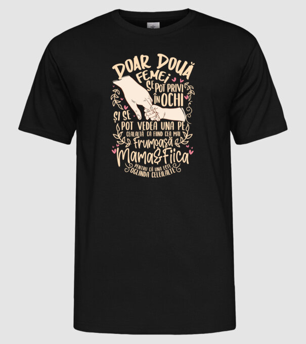doar două femei se pot privi în ochi și se pot vedea una pe cealaltă ca fiind cea mai frumoasă - mama&fiica - pentru că una este model negru pe tricou