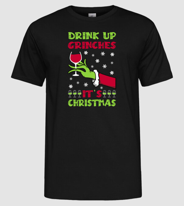 Drink up grinches it's christmas model negru pe tricou