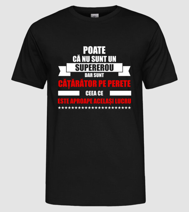 poate că nu sunt un supererou, dar sunt cățărător pe perete, ceea ce este aproape același lucru model negru pe tricou