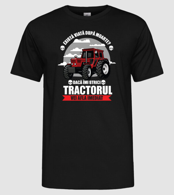 există viață după moarte? Dacă îmi strici tractorul, vei afla imediat model negru pe tricou
