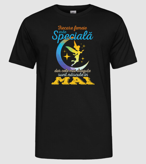 Fiecare femeie este specială, dar cele mai drăguțe sunt născute în mai model negru pe tricou