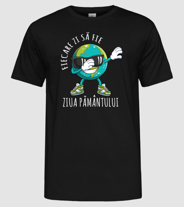 Fiecare zi să fie Ziua Pământului model negru pe tricou