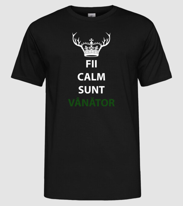 fii calm, sunt vânător model negru pe tricou