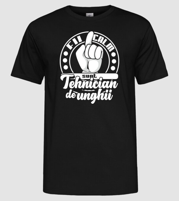 Fii calm... sunt tehnician de unghii model negru pe tricou