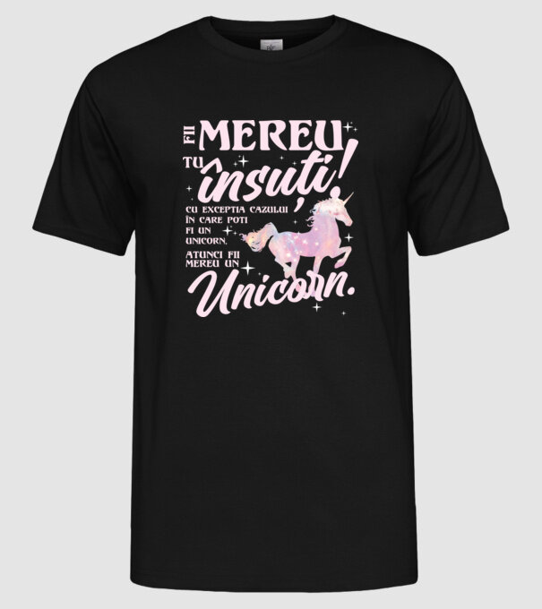 fii mereu tu însuți! cu excepția cazului în care poți fi un unicorn, atunci fii mereu un unicorn. model negru pe tricou