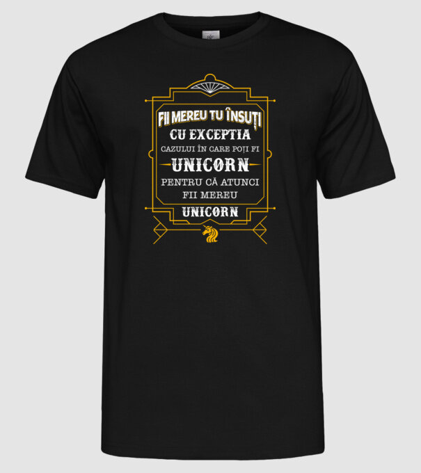 Fii mereu tu însuți, cu excepția cazului în care poți fi unicorn, pentru că atunci fii mereu unicorn! model negru pe tricou