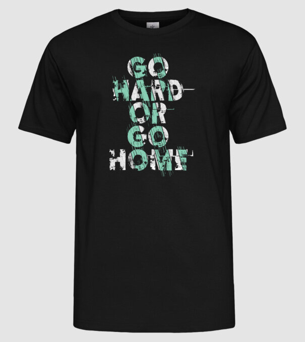 Go Hard or Go Home model negru pe tricou