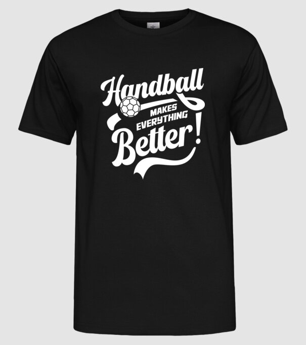 Handball makes everything better model negru pe tricou