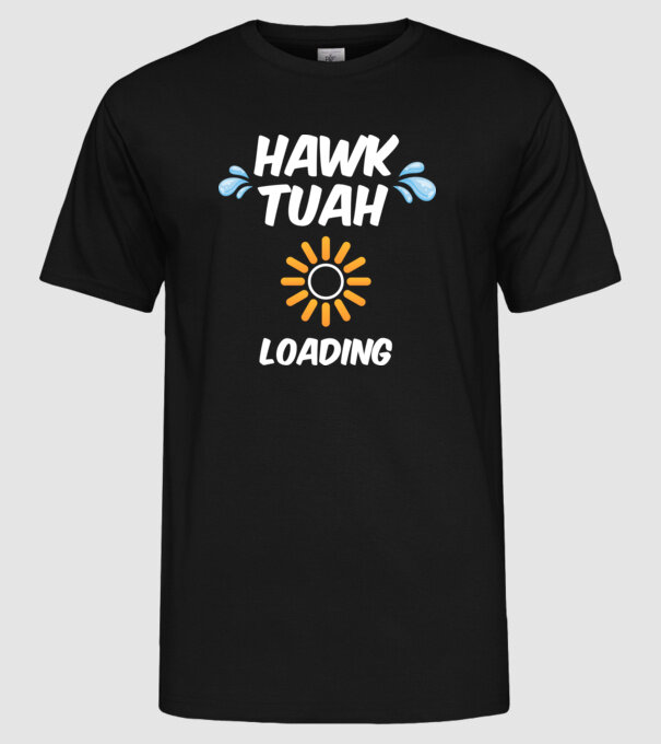 Hawk Tuah loading raindrop model negru pe tricou