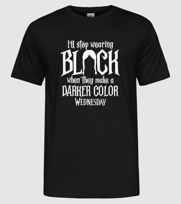 ill stop wearing black model negru pe tricou
