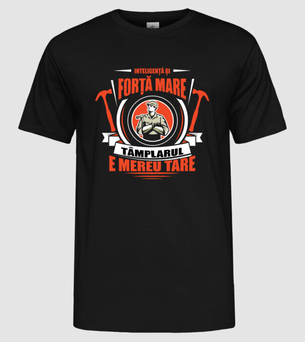 Inteligență și forță mare, dulgherul e mereu tare model negru pe tricou
