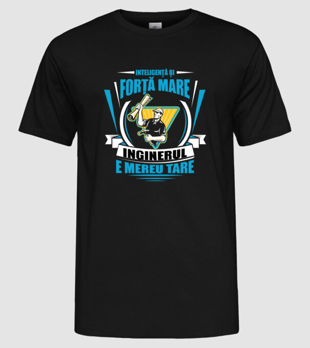 Inteligență și forță mare, inginerul e mereu tare model negru pe tricou