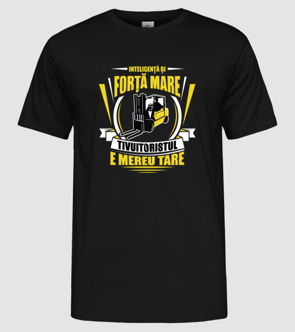 Inteligență și forță mare, stivuitoristul e mereu tare model negru pe tricou