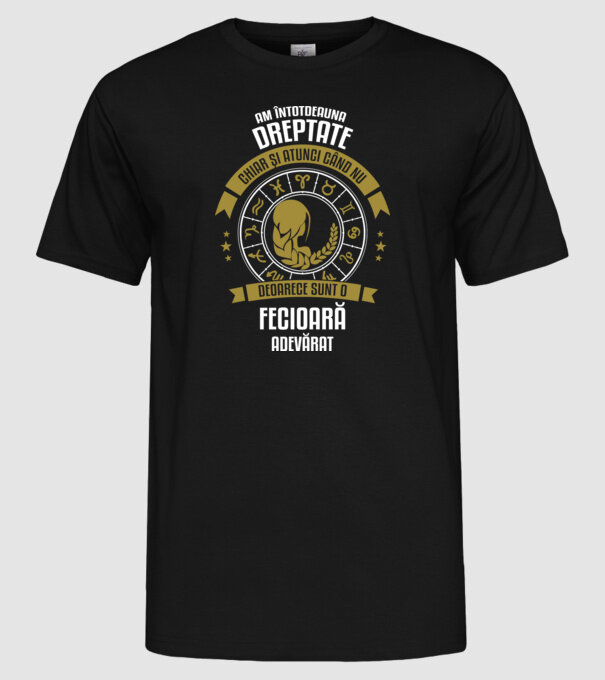 Întotdeauna am dreptate. Chiar și atunci, când nu am, deoarece sunt din zodia fecioară. model negru pe tricou