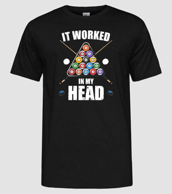 IT WORKED IN MY HEAD Biliard model negru pe tricou