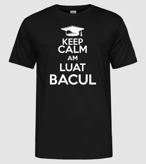 Keep calm, am luat bacul model negru pe tricou