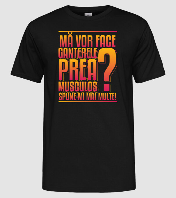 Mă vor face ganterele prea musculos? spune-mi mai multe! model negru pe tricou
