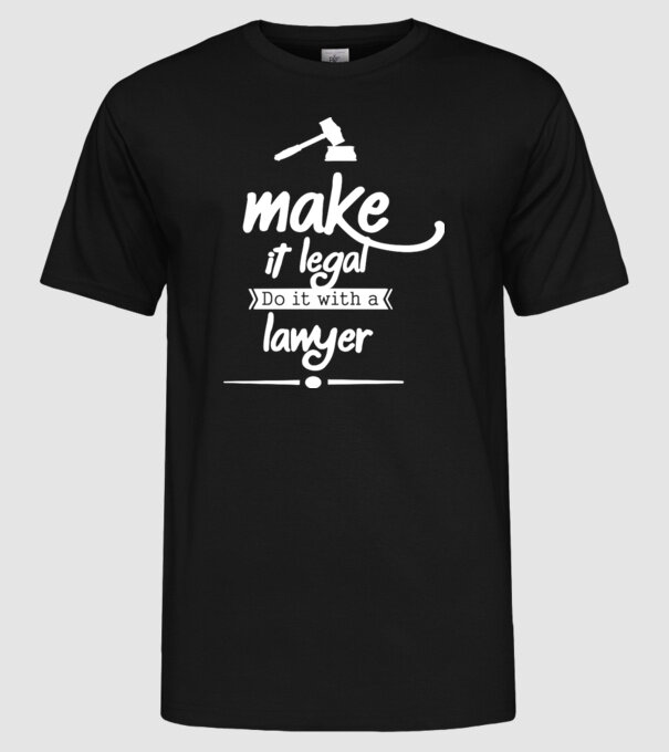 Mage it legal - do it with a lawyer model negru pe tricou