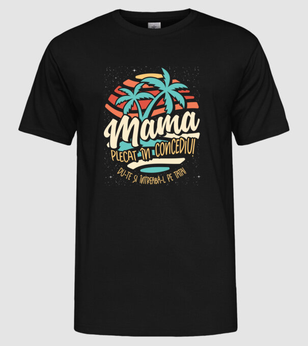 Mama Plecat în concediu model negru pe tricou