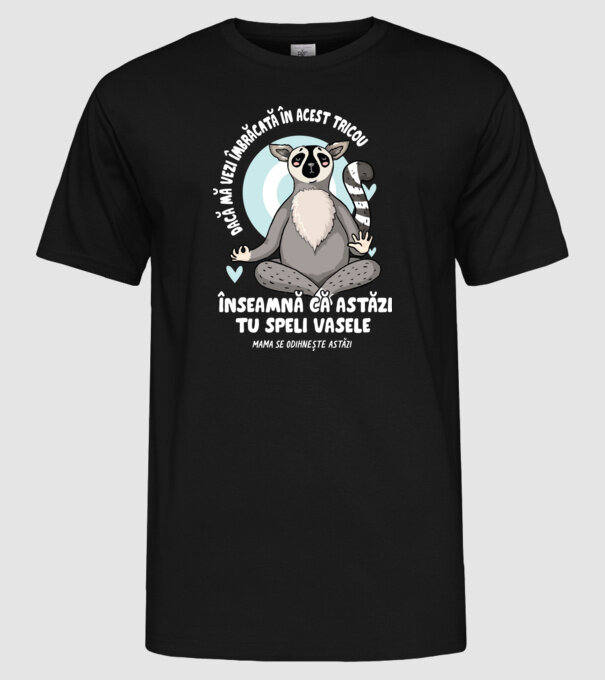 Dacă o vezi îmbrăcată în acest tricou, înseamnă că astăzi tu speli vasele. Mama se odihnește astăzi. model negru pe tricou