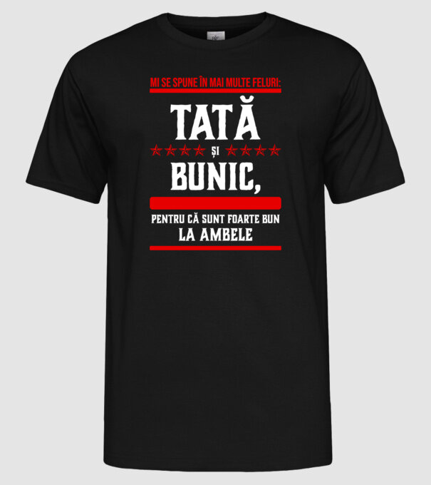 mi se spune în mai multe feluri: tată și bunic, pentru că sunt foarte bun la ambele model negru pe tricou