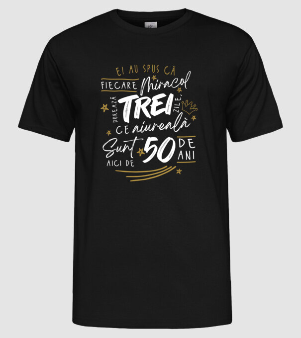 Miracol durează trei 50 de ani model negru pe tricou