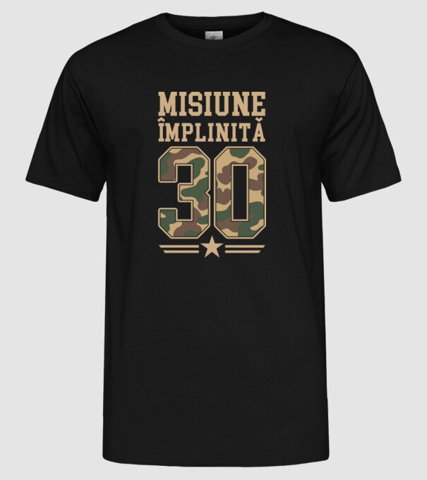 Misiune împlinită 30 model negru pe tricou