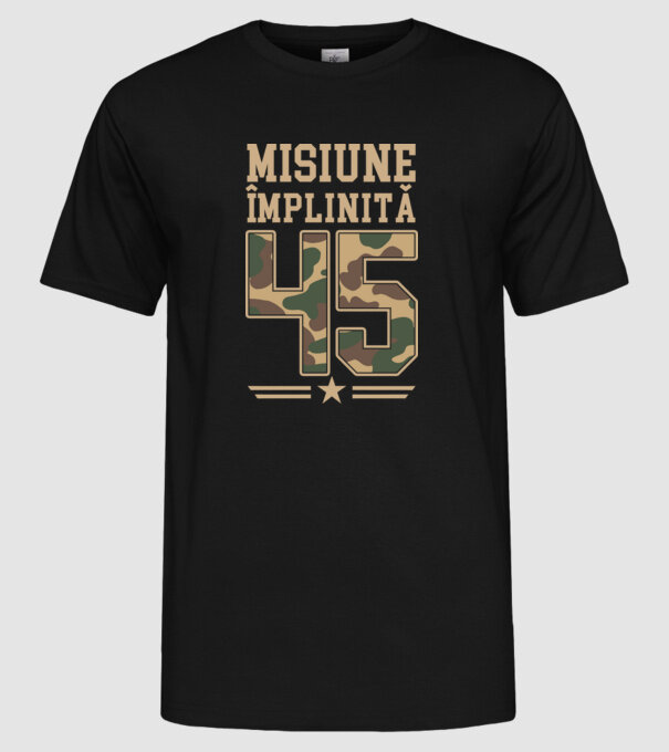 Misiune împlinită 45 model negru pe tricou