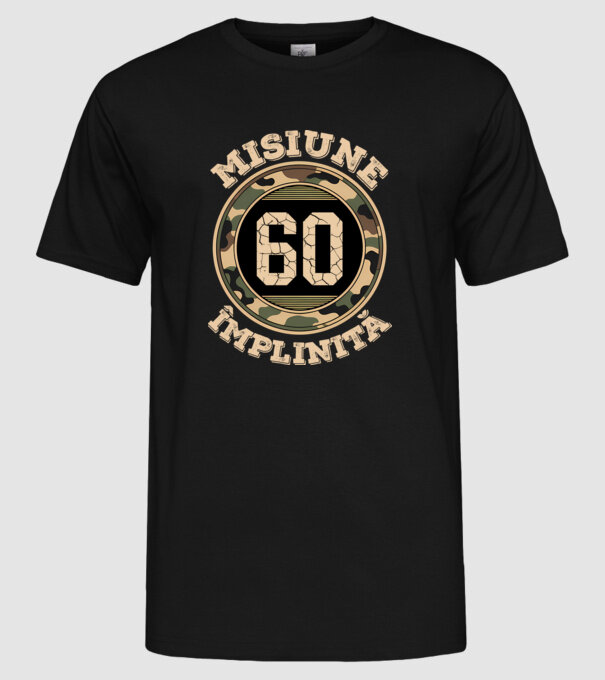 Misiune împlinită 60 model negru pe tricou
