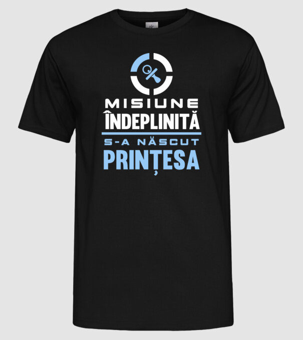 Misiune îndeplinită - s-a născut prințesa model negru pe tricou