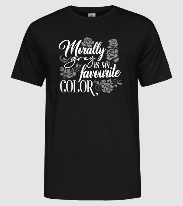 Moraly Gray is my favorite color model negru pe tricou