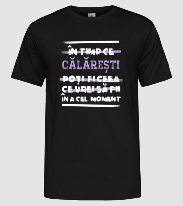 în timp ce călărești poți fi ceea ce vrei să fii - în acel moment model negru pe tricou