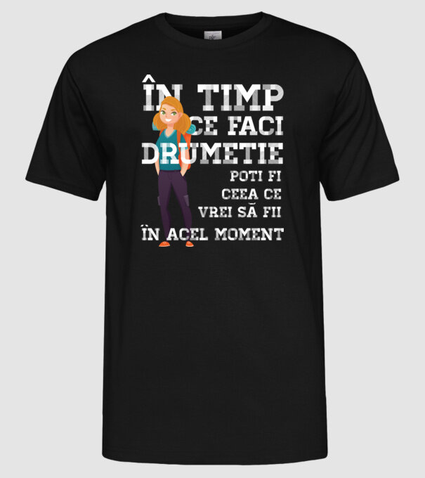în timp ce faci drumeție poți fi ceea ce vrei să fii - în acel moment model negru pe tricou