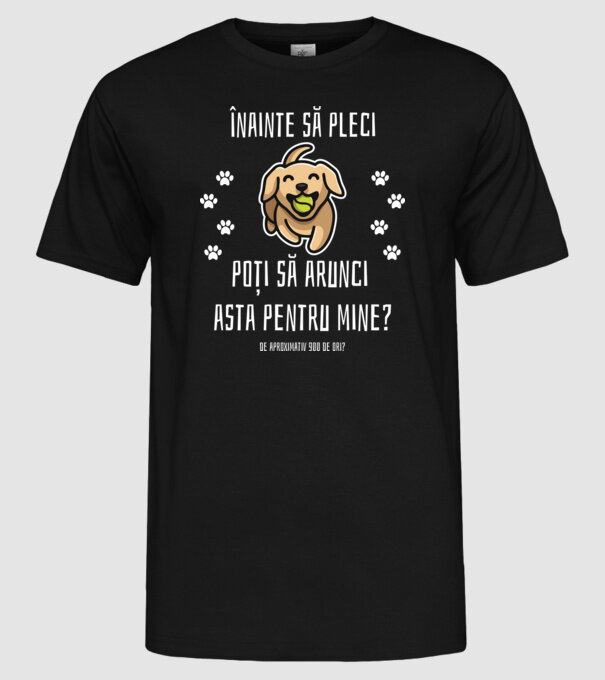 înainte să pleci, poți să arunci asta pentru mine? de aproximativ 900 de ori? model negru pe tricou