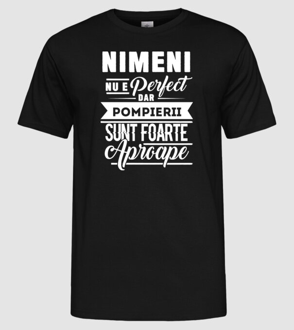 Nimeni nu e perfect, dar pompierii sunt foarte aproape model negru pe tricou