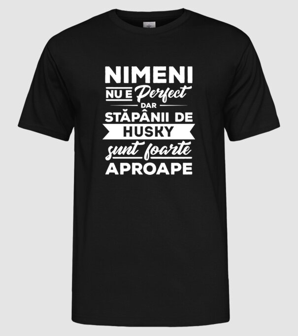 nimeni nu e perfect, dar stăpânii de husky sunt foarte aproape model negru pe tricou