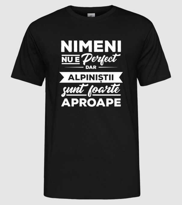 nimeni nu e perfect, dar alpiniștii sunt foarte aproape model negru pe tricou