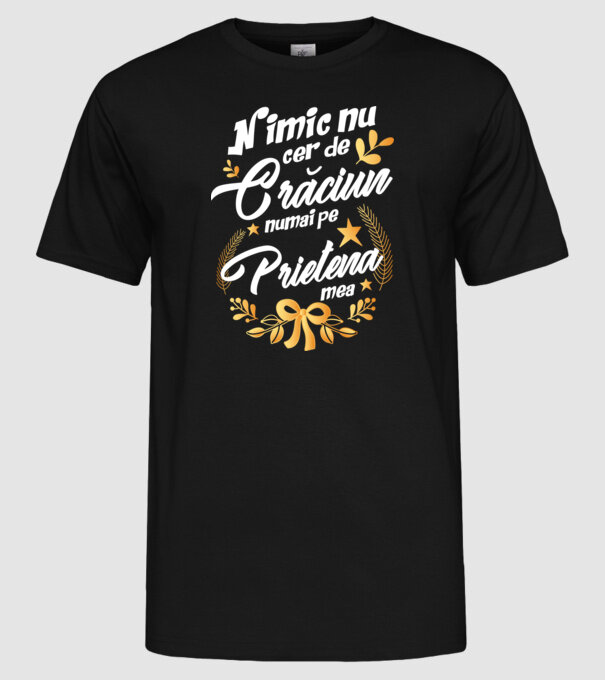 nimic nu cer de Crăciun, numai pe prietena mea model negru pe tricou