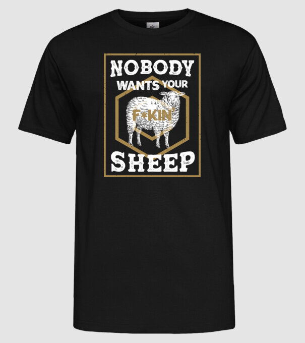 Nobody wants your sheep model negru pe tricou