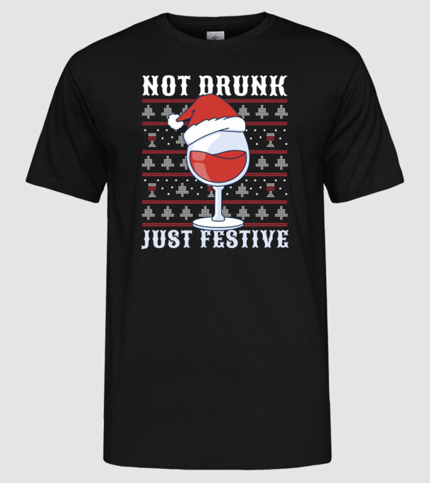 Not drunk just festive ugly sweater model negru pe tricou