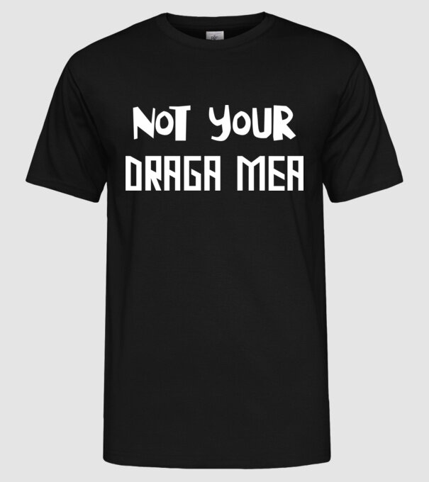 not your ... draga mea model negru pe tricou