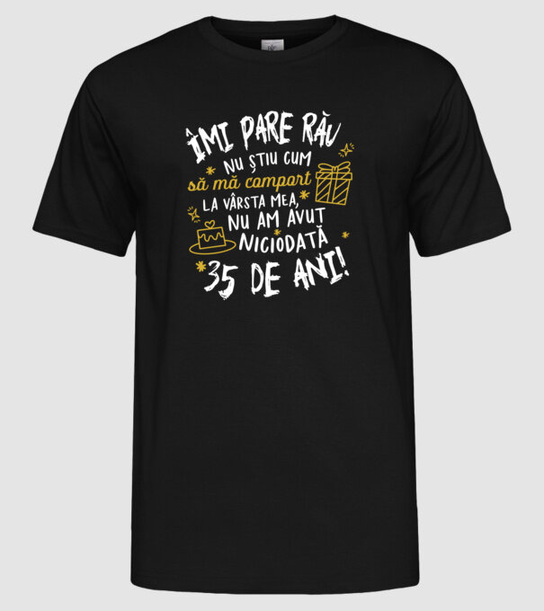 Nu am avut niciodată 35 de ani model negru pe tricou