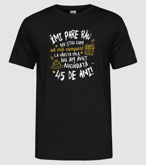 Nu am avut niciodată 45 de ani model negru pe tricou