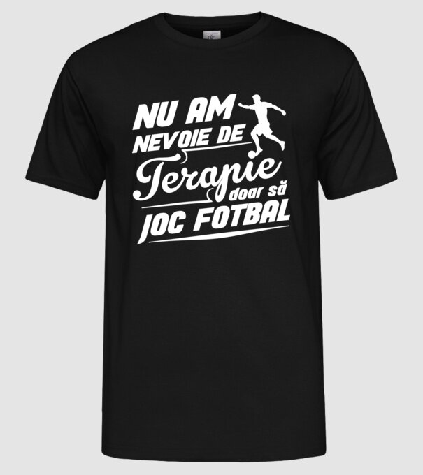 nu am nevoie de terapie, doar să joc fotbal model negru pe tricou