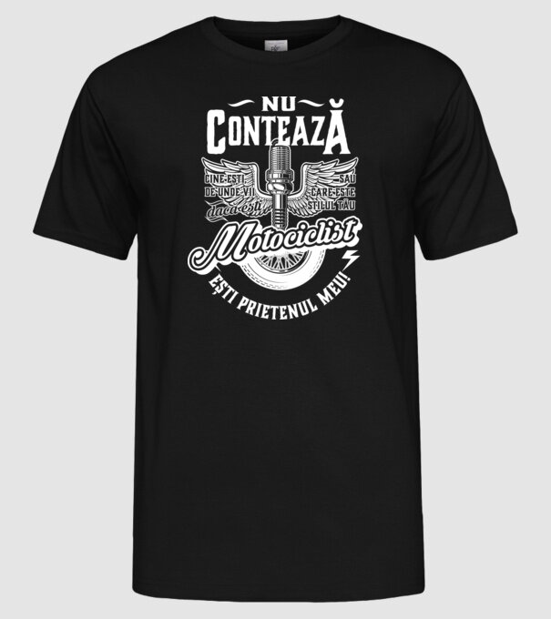 Nu contează cine ești, de unde vii sau care este stilul tău, dacă ești motociclist ești prietenul meu! model negru pe tricou