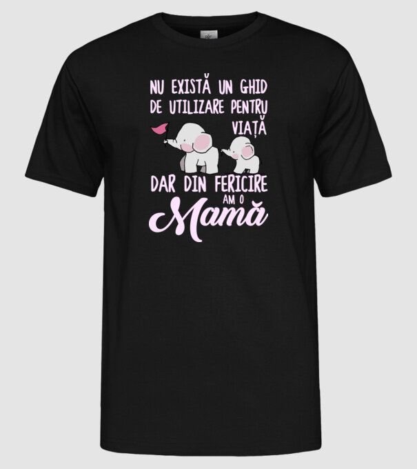 Nu există un ghid de utilizare pentru viață, dar din fericire am o mamă model negru pe tricou